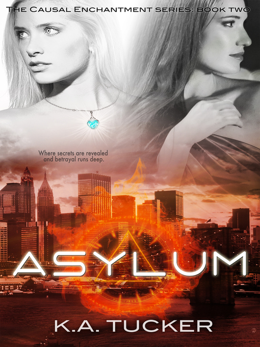 Title details for Asylum (Causal Enchantment, #2) by K.A. Tucker - Available
